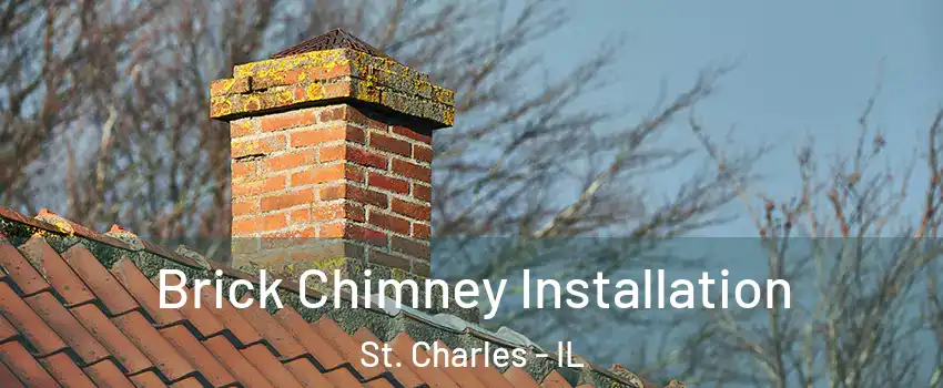 Brick Chimney Installation St. Charles - IL
