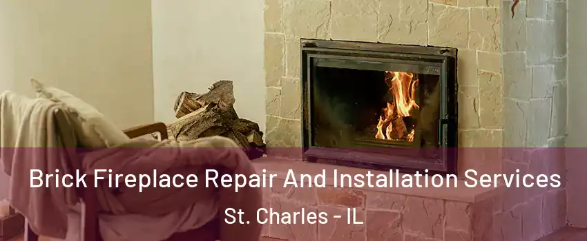  Brick Fireplace Repair And Installation Services St. Charles - IL