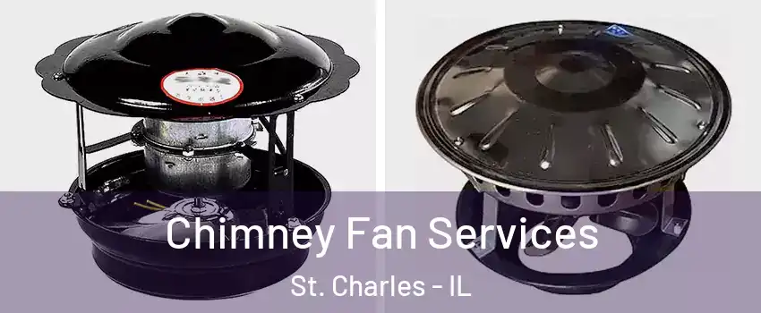  Chimney Fan Services St. Charles - IL