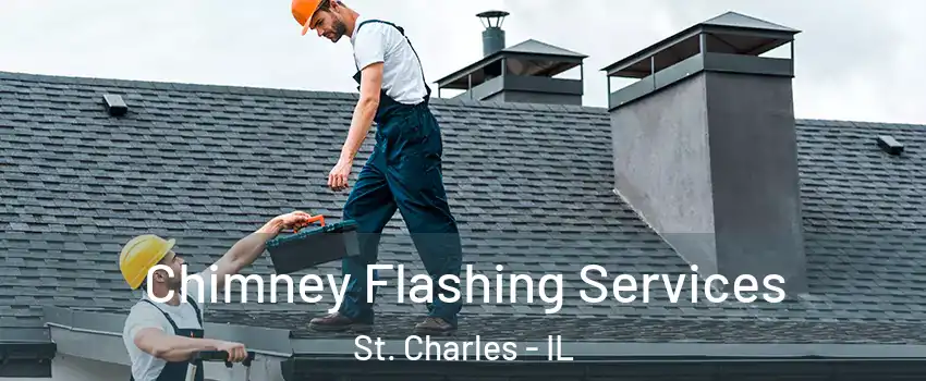 Chimney Flashing Services St. Charles - IL