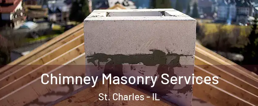  Chimney Masonry Services St. Charles - IL