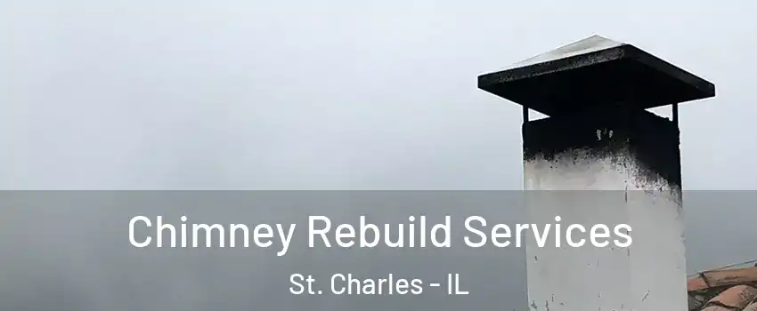  Chimney Rebuild Services St. Charles - IL