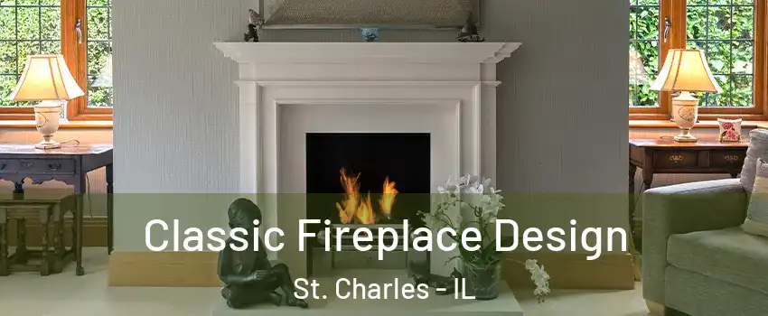 Classic Fireplace Design St. Charles - IL