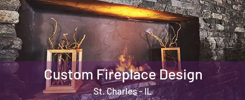  Custom Fireplace Design St. Charles - IL