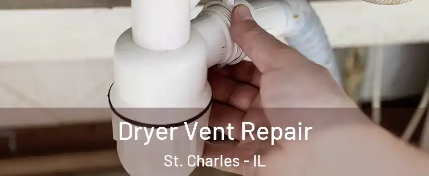  Dryer Vent Repair St. Charles - IL