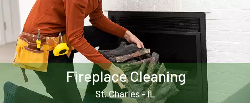  Fireplace Cleaning St. Charles - IL
