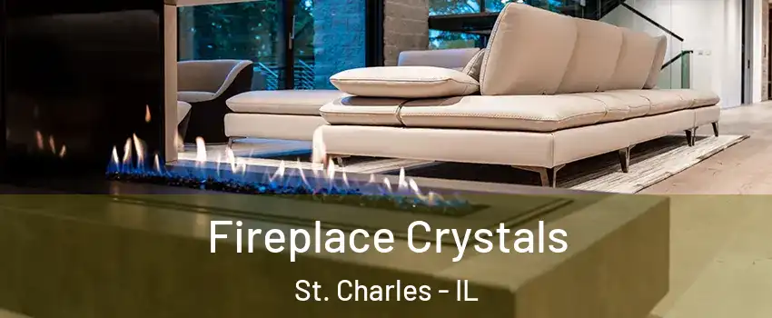  Fireplace Crystals St. Charles - IL