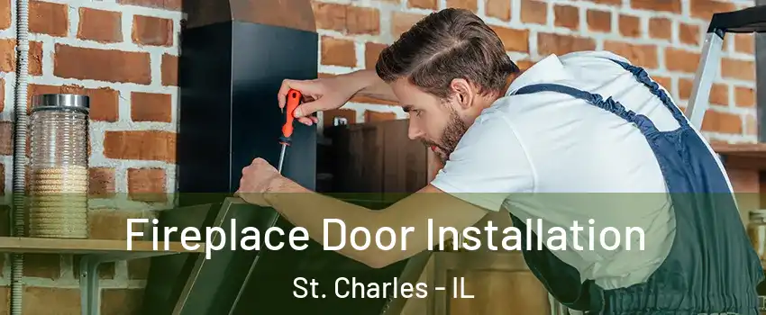  Fireplace Door Installation St. Charles - IL