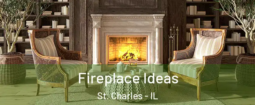  Fireplace Ideas St. Charles - IL