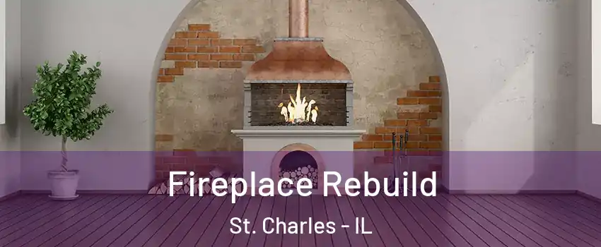  Fireplace Rebuild St. Charles - IL