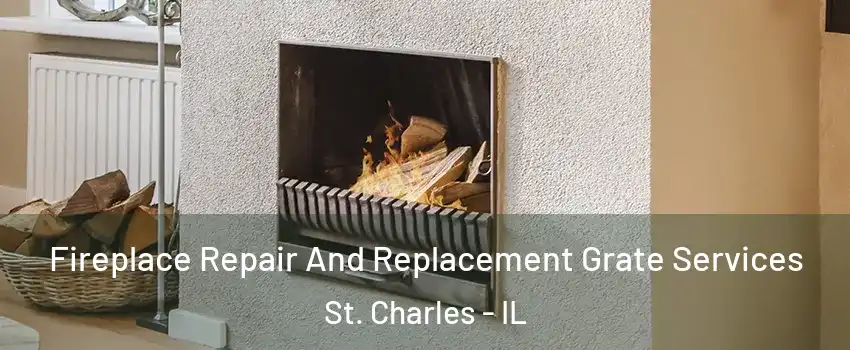  Fireplace Repair And Replacement Grate Services St. Charles - IL