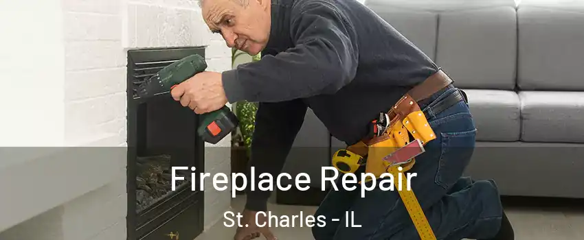  Fireplace Repair St. Charles - IL