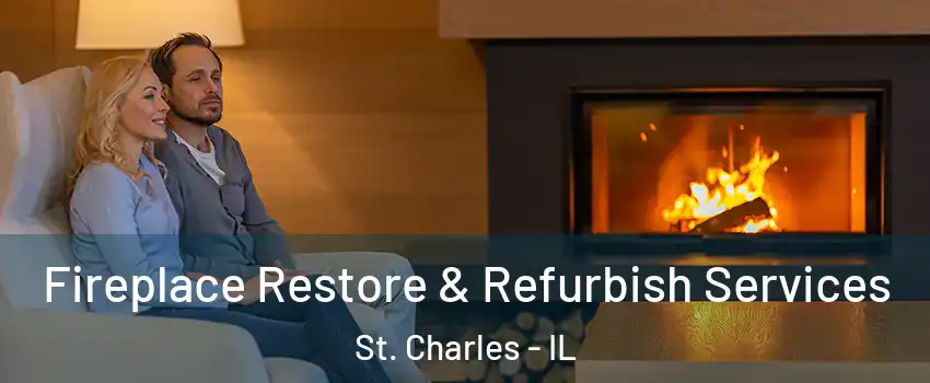  Fireplace Restore & Refurbish Services St. Charles - IL
