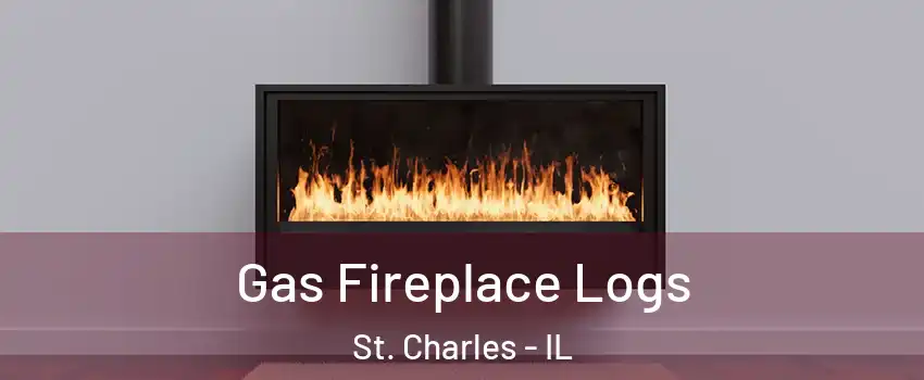 Gas Fireplace Logs St. Charles - IL