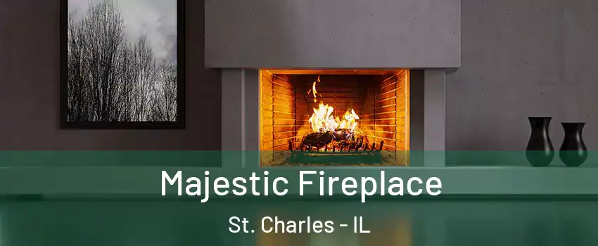  Majestic Fireplace St. Charles - IL