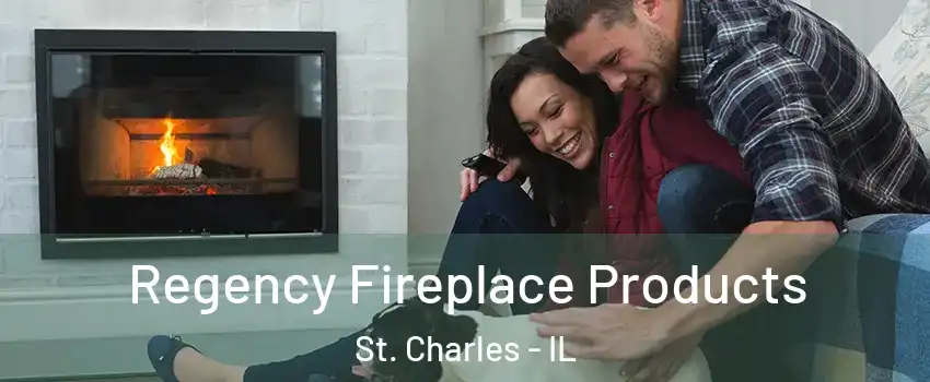  Regency Fireplace Products St. Charles - IL
