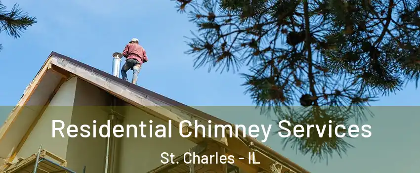  Residential Chimney Services St. Charles - IL