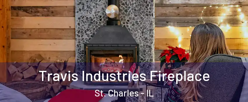  Travis Industries Fireplace St. Charles - IL