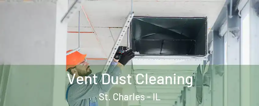  Vent Dust Cleaning St. Charles - IL