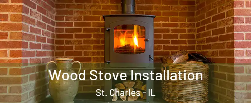 Wood Stove Installation St. Charles - IL